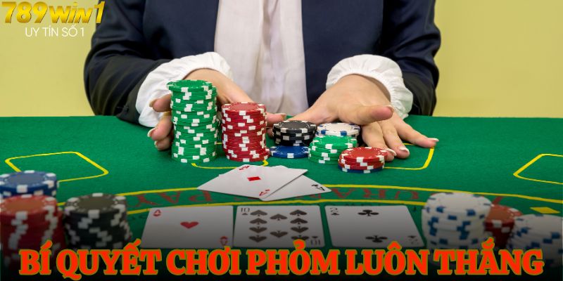 Bí quyết chơi phỏm luôn thắng