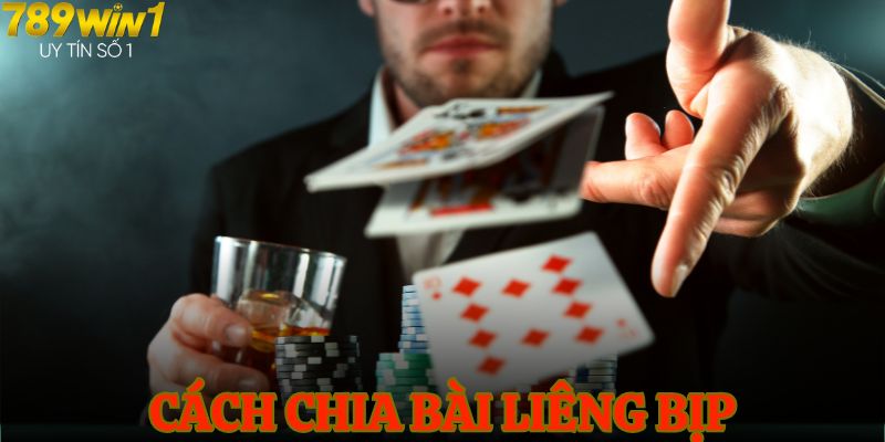 Cách chia bài liêng bịp mà ai cũng cần biết