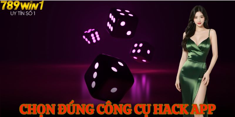 Chọn đúng công cụ hack app