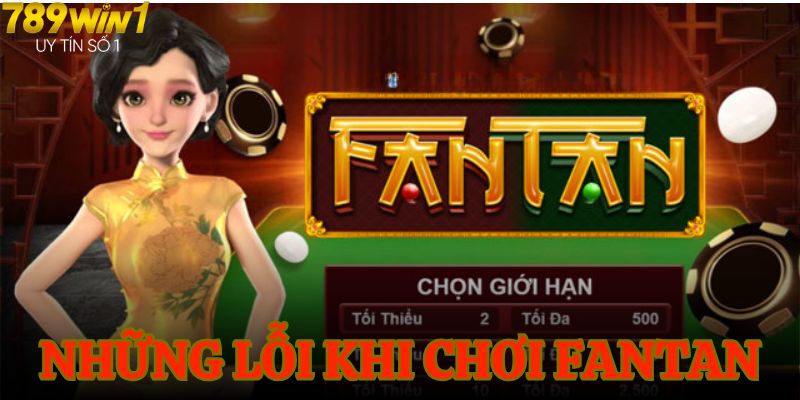 Những lỗi thường gặp khi chơi Fantan