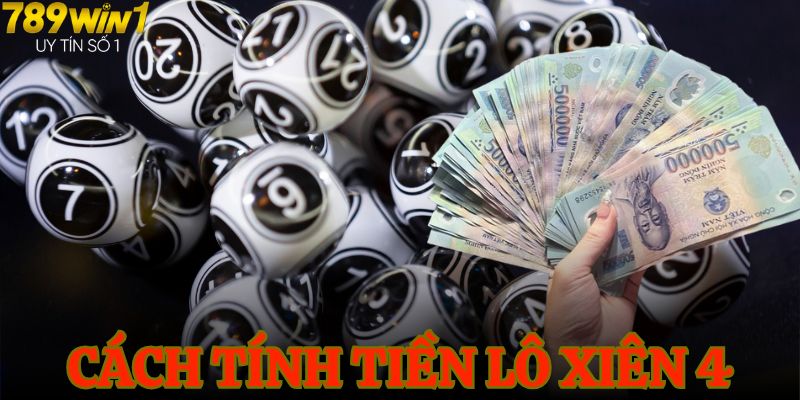 Cách tính tiền lô xiên 4