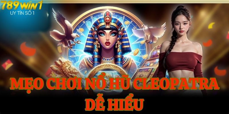 Mẹo chơi nổ hũ cleopatra dễ hiểu