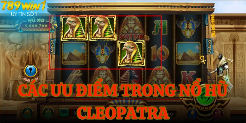 Các ưu điểm trong nổ hũ cleopatra