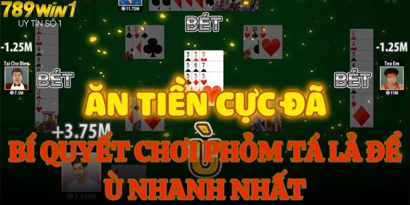 Học ngay bí quyết chơi phỏm tá lả để ù nhanh nhất