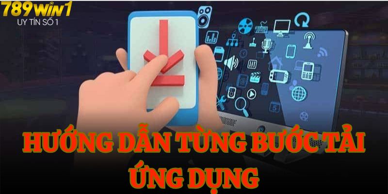 Hướng dẫn từng bước tải ứng dụng