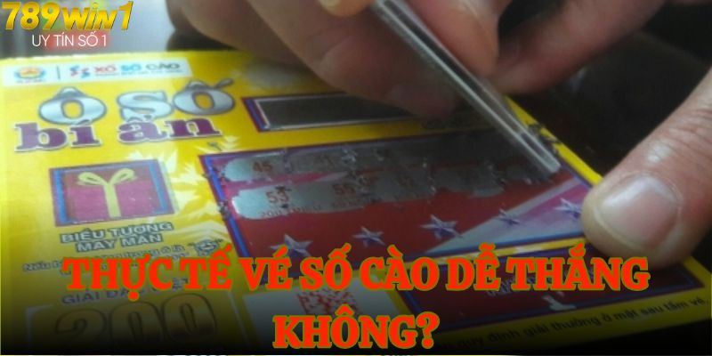 Thực tế vé số cào dễ thắng không?